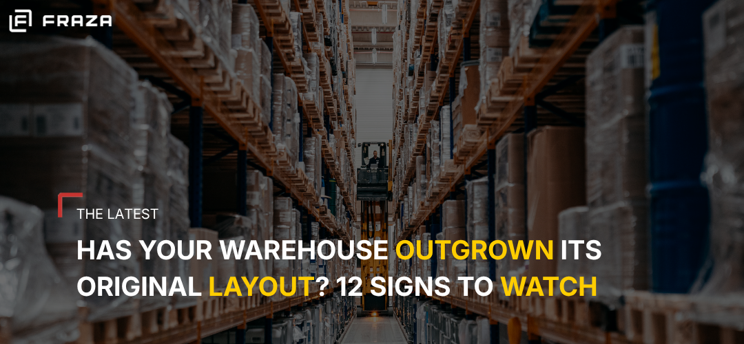 Has Your Warehouse Outgrown Its Original Layout? 12 Signs to Watch
